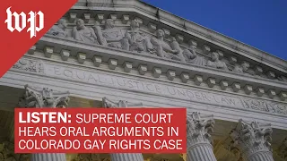 LISTEN: Supreme Court hears oral arguments in Colorado gay rights case