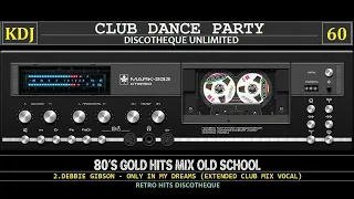 80s Gold Hits Mix Old School (Club Dance Party 60)(KDJ 2023)