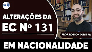 Alterações em Nacionalidade | Direito Constitucional - Art. 12 | Emenda Constitucional nº 131