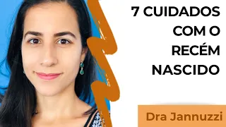 7 passos pra cuidar de um Recém Nascido - Dra. Ana Jannuzzi