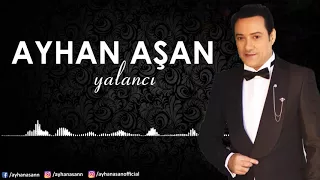 AYHAN AŞAN - YALANCI (Official Audio)