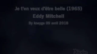 Eddy Mitchell_Je t'en veux d'être belle (1965)(GV)