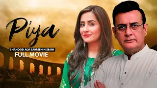 Piya (پیا) | Full Movie | Sabreen Hisbani, Shahood Alvi, Aiza Awan | A Heartbreaking Story | C4B1G