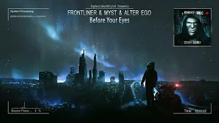 Frontliner & MYST & Alter Ego - Before Your Eyes [HQ Edit]