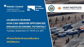 US-Mexico border: How can greater efficiencies enhance economic potential?