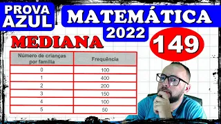 🔴 ENEM 2022 - MATEMÁTICA - Mediana, famílias UBS (questão 149)