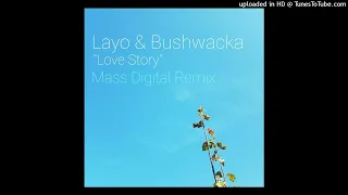 Layo & Bushwacka! - Love Story (Mass Digital Remix)