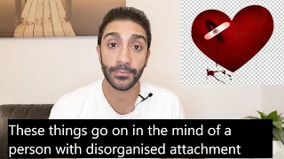 What goes on in the mind of a person with disorganized attachment? | Dr Sia