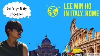 Lee Minho in Rome 🇮🇹