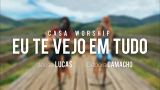 EU TE VEJO EM TUDO // CASA WORSHIP // COVER - JESSÉ LUCAS FEAT. DEBORA CAMACHO