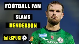 Football Fan Slams Jordan Henderson for Speaking Out on His Move to Saudi Arabia 😡💥