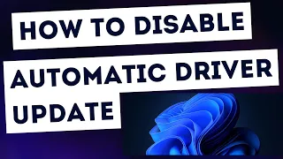 04 Ways to Disable Automatic Driver Update windows 11 / 10
