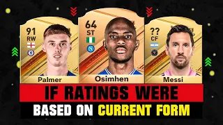 IF RATINGS Were Based on CURRENT FORM! ft. Osimhen, Palmer, Messi…