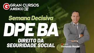 Semana Decisiva DPE BA | Direito da  Seguridade Social com Fernando Maciel