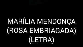 Marília Mendonça - Rosa Embriagada(letra/lyrics)