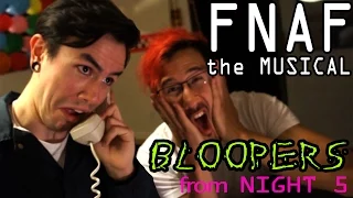 FNAF The Musical Night 5 **BLOOPERS!** (Markiplier, NateWantsToBattle, MatPat and Random Encounters)