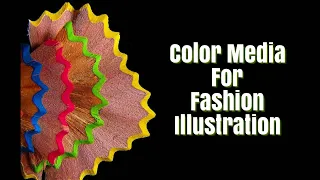 Color media for Fashion Illustration