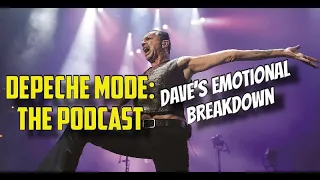 Depeche Mode: the podcast - Dave Emotional Breakdown