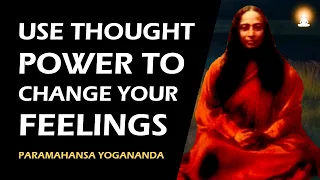 You Can CREATE ANY FEELING You Want | Sri Paramahansa Yogananda