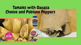 Tamales with Poblano Peppers and Oaxaca Cheese