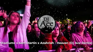 Stadiumx x Sam Martin x Azahriah - Heaven (Dj Ace Remix)
