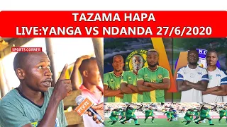 LIVE:YANGA VS NDANDA,BIASHARA VS AZAM;Dar es salaam-27/6/2020
