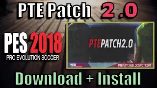 [PES 2018] PTE Patch 2.0 : Download + Install on PC