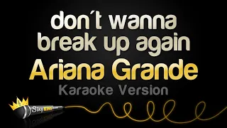 Ariana Grande - don't wanna break up again (Karaoke Version)