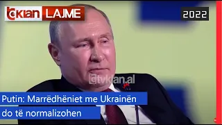 Tv Klan - Putin: Marrëdhëniet me Ukrainën do të normalizohen |Lajme - News