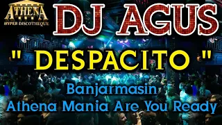 DJ AGUS - DESPACITO || Banjarmasin Athena Mania Are You Ready