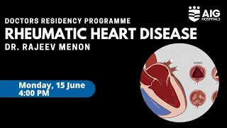 Rheumatic Heart Disease | Doctors Residency Program | Dr. Rajeev Menon | AIG Hospitals