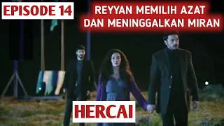 HERCAI EPISODE 14 : REYYAN MEMILIH AZAT DAN MENINGGALKAN MIRAN | DRAMA TURKI DI NET TV