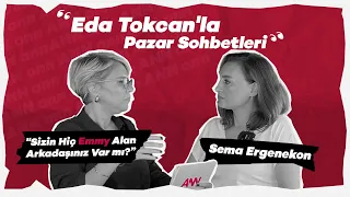 Sizin Hiç Emmy Alan Bir Arkadaşınız Var Mı? -  Sema Ergenekon - Eda Tokcan'la Pazar Sohbetleri