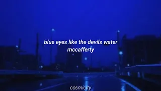 blue eyes like the devils water || mccafferty lyrics
