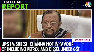 UP Finance Minister Suresh Khanna Opposes Inclusion Of Petroleum Products Under GST | CNBC-TV18