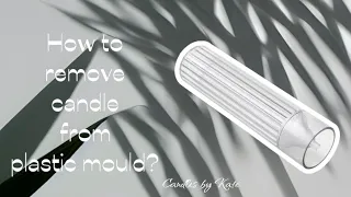 How to remove soy wax pillar candle from plastic mould? | The easiest method | DIY