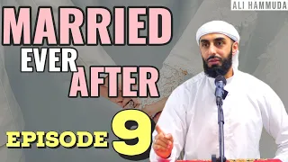 Ep 9 | Married Ever After - Principles 13 & 14 | Ali Hammuda