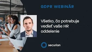 GDPR webinár | všetko, čo potrebuje vedieť vaše HR oddelenie | securion