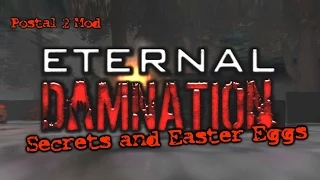 Eternal Damnation Secrets and Easter Eggs (Postal 2 Mod)