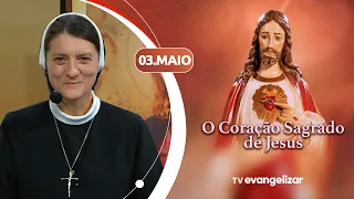 O Coração Sagrado de Jesus | 03/05/24