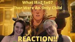 What If...? Season 1 Episode 7 "Thor Were An Only Child?" REACTION!!