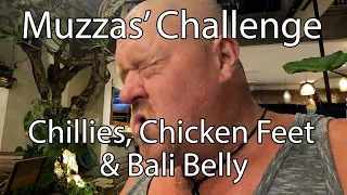 Muzzas' Challenge - Chilli, Chicken Feet and Bali Belly