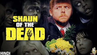 Shaun Of The Dead (2004) Movie Explained + References | Hindi | Best Zombie Movie!!