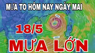 Dự báo thời tiết hôm nay 3 ngày tới 18.5 | Tin bão mới nhất |#tinbaoso8