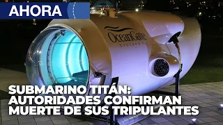 Submarino Titán: Autoridades confirman muerte de sus tripulantes - 22Jun