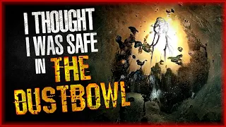 I Thought I Was Safe in The Dustbowl - Creepypasta | Scary Stories from The Internet