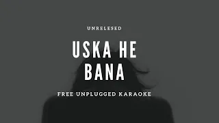 Uska He Bana (1920) Free Unplugged Karaoke Lyrics | Unreleased Track | Arijit Singh | Cover Song