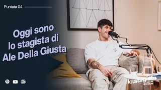 Non avere paura di niente: @aledellagiusta - Lo Stagista Podcast EP. 4