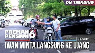 Iwan Minta Supaya Diterima Jadi Tukang Parkir - PREMAN PENSIUN 6 Part (1/3)