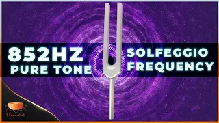 852 Hz Tuning Fork Pure Tone  852Hz Solfeggio Frequency Returning to Spiritual Order (30 Minute)